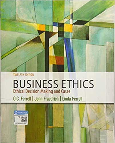 solution manual for Business Ethics: Ethical Decision Making & Cases 12th Edition by O. C. Ferrell