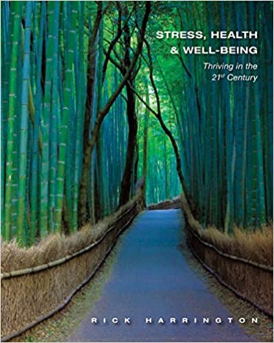 Test bank for Stress, Health and Well-Being: Thriving in the 21st Century 1st Edition by Rick Harrington